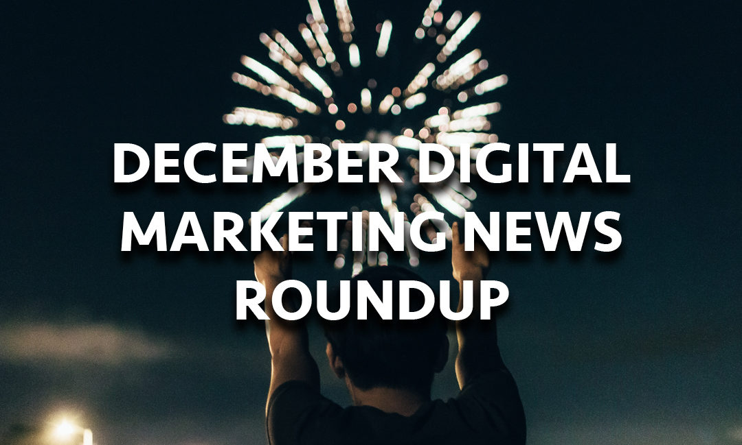 December Digital Marketing Roundup