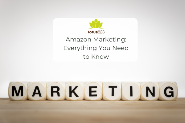 Amazon Marketing: Everything You Need to Know