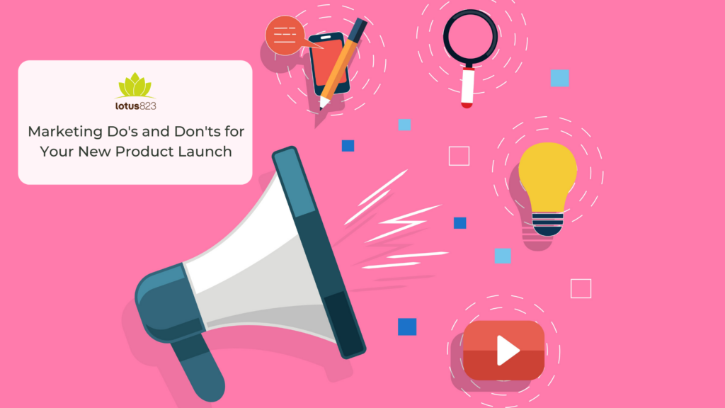 Marketing Do’s and Don’ts for Your New Product Launch