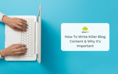 How To Write Killer Blog Content & Why It’s Important