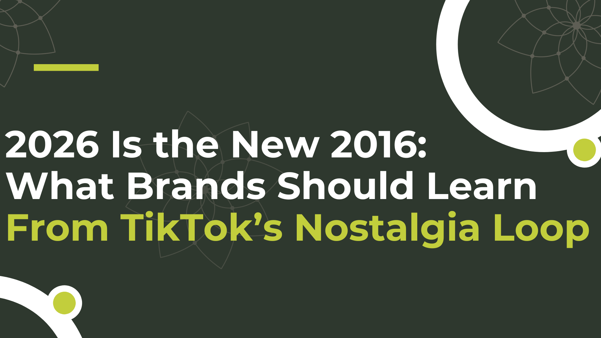 2026 Is the New 2016: What Brands Should Learn From TikTok’s Nostalgia Loop